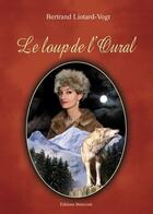 Couverture du livre « Le loup de l'Oural » de Bertrand Liotard-Voght aux éditions Benevent