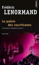 Couverture du livre « Les nouvelles enquêtes du juge ti Tome 3 ; le palais des courtisanes » de Frederic Lenormand aux éditions Points