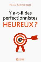 Couverture du livre « Y a-t-il des perfectionnistes heureux ? » de Monica Ramirez Basco aux éditions Editions De L'homme