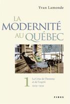 Couverture du livre « La modernité au Québec t.1 : la crise de l'homme et de l'esprit (1929-1939) » de Yvan Lamonde aux éditions Fides