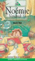 Couverture du livre « Noemie 13 vendredi 13 » de Gilles Tibo aux éditions Quebec Amerique