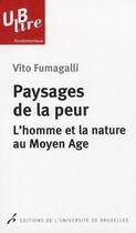 Couverture du livre « Paysages de la peur ; l'homme et la nature au moyen age » de Vito Fumagali aux éditions Universite De Bruxelles