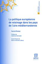 Couverture du livre « La politique européenne de voisinage dans les pays de l'aire méditerranéenne » de Rachid Rhattat aux éditions Bruylant