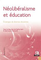 Couverture du livre « Néolibéralisme et éducation ; éclairages de diverses disciplines » de Sarin Varin et Jean-Louis Chancerel aux éditions Academia
