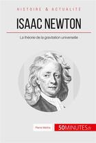 Couverture du livre « Isaac Newton : la théorie de la gravitation universelle » de Mettra Pierre aux éditions 50minutes.fr