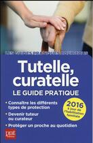 Couverture du livre « Tutelle curatelle le guide pratique 2016 » de Emmanuele Vallas aux éditions Prat