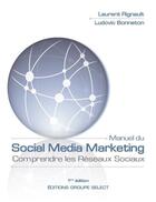 Couverture du livre « Manuel du social media marketing ; comprendre les réseaux sociaux » de Laurent Rignault et Ludovic Bonneton aux éditions Books On Demand