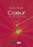 Couverture du livre « Coeur d'ambre » de Nathalie Talandier aux éditions Elzevir