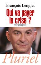 Couverture du livre « Qui va payer la crise ? » de Francois Lenglet aux éditions Pluriel