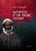 Couverture du livre « Autopsie d'un maure vivant » de Le Franger aux éditions Persee