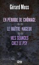 Couverture du livre « En période de chômage ; le maître-nageur ; mes séances chez le psy » de Gerard Moss aux éditions 12-21