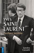 Couverture du livre « Yves Saint Laurent l'enfant terrible » de Sandro Cassati aux éditions City
