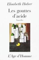 Couverture du livre « Les Gouttes D'Acides » de Huber/Elisabeth aux éditions L'age D'homme