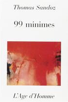 Couverture du livre « 99 minimes » de Thomas Sandoz aux éditions L'age D'homme