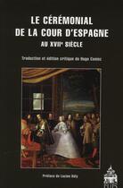 Couverture du livre « Le cérémonial à la cour d'Espagne au XVII siècle » de Hugo Coniez aux éditions Sorbonne Universite Presses
