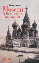 Couverture du livre « Moscou et la naissance d'une nation » de Pierre Lorrain aux éditions Bartillat