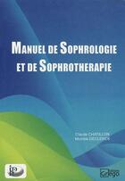 Couverture du livre « Manuel sophrologie et de sophrothérapie » de Claude Chatillon et Michele Decler aux éditions Vernazobres Grego