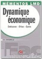 Couverture du livre « Dynamique économique : croissance, crise... » de Eric Bosserelle aux éditions Gualino