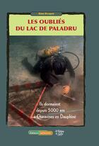 Couverture du livre « Les oubliés du Lac de Paladru » de Aime Bocquet aux éditions La Fontaine De Siloe