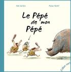 Couverture du livre « Le pépé de mon pépé » de Ronan Badel et Noe Carlain aux éditions Elan Vert