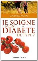 Couverture du livre « Je soigne mon diabète de type 2 » de Gerard Pacaud aux éditions Presses Du Chatelet