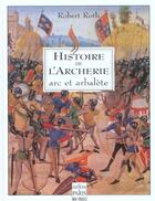 Couverture du livre « Histoire de l'archerie arc et arbalete » de Robert Roth aux éditions Paris