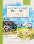 Couverture du livre « Mes paysages insolites » de Emma aux éditions Belles Balades