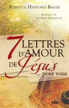 Couverture du livre « 7 lettres d'amour de Jésus... pour vous » de Rebecca Hayford Bauer aux éditions Vida