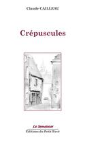 Couverture du livre « Crepuscules » de Claude Cailleau aux éditions Petit Pave