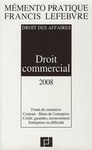 Couverture du livre « Memento droit commercial (édition 2008) » de  aux éditions Lefebvre