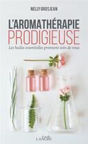 Couverture du livre « L'aromathérapie prodigieuse » de Nelly Grosjean aux éditions Lanore