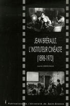 Couverture du livre « Jean brérault, l'instituteur cinéaste (1898-1973) » de Josette Ueberschlag aux éditions Pu De Saint Etienne