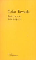 Couverture du livre « Train de nuit avec suspects » de Yoko Tawada aux éditions Verdier