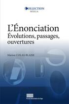 Couverture du livre « L'énonciation : évolutions, passages, ouvertures » de Marion Colas-Blaise aux éditions Pulg