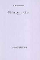 Couverture du livre « Miniatures anjuines » de Andre Martin aux éditions La Bartavelle