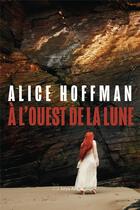 Couverture du livre « À l'ouest de la lune » de Alice Hoffman aux éditions Istya & Cie Editions