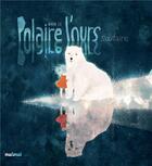 Couverture du livre « Polaire l'ours solitaire » de Khoa Le aux éditions Nuinui Jeunesse