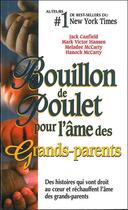 Couverture du livre « Bouillon de poulet pour l'âme des grands-parents ; des histoires qui vont droit au coeur et réchauffent l'âme des grands-parents » de  aux éditions Beliveau