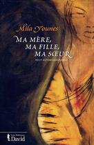 Couverture du livre « Ma mère, ma fille, ma soeur » de Mila Younes aux éditions Editions David