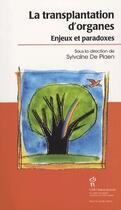 Couverture du livre « La transplantation d'organes ; enjeux et paradoxes » de Sylvaine De Plaen aux éditions Sainte Justine