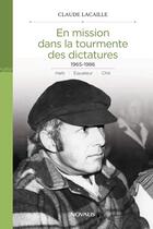 Couverture du livre « En mission dans la tourmente des dictatures » de Claude Lacaille aux éditions Editions Novalis