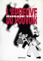 Couverture du livre « Russie 1917. l'epreuve du pouvoir » de Kay Jean Michel aux éditions Spartacus