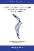 Couverture du livre « Une psychanalyse ouverte - voyage au coeur des apports d'albert ciccone » de Blanquet/Ciccone aux éditions Hublot