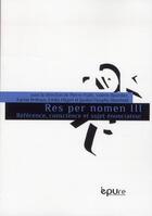 Couverture du livre « Res per nomen III : Référence, conscience et sujet énonciateur » de Colloque Res Per Nom aux éditions Pu De Reims