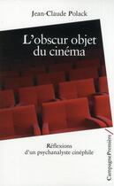 Couverture du livre « L'obscur objet du cinéma ; réflexions d'un psychanalyste cinéphile » de Jean-Claude Polack aux éditions Campagne Premiere