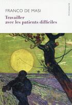 Couverture du livre « Travailler avec les patients difficiles » de Franco De Masi aux éditions Ithaque