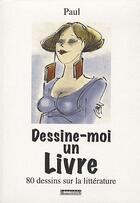 Couverture du livre « Dessine-moi un livre ; 80 dessins sur la littérature » de Paul Reb aux éditions Bordessoules