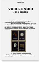 Couverture du livre « Voir le voir » de John Berger aux éditions Editions B42