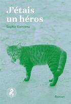 Couverture du livre « J'étais un héros » de Sophie Bienvenu aux éditions Cheval D'août