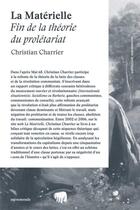 Couverture du livre « La matérielle ; fin de la théorie du prolétariat » de Christian Charrier aux éditions Entremonde